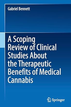 a scoping review of clinical studies about the therapeutic benefits of medical cannabis 1st edition gabriel