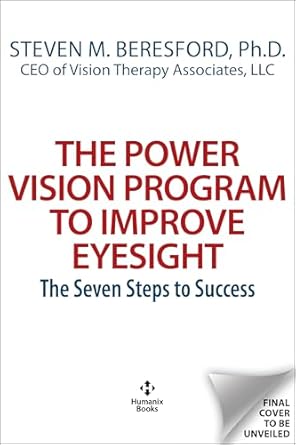 the power vision program to improve eyesight the seven steps to success 1st edition steven m beresford ph d