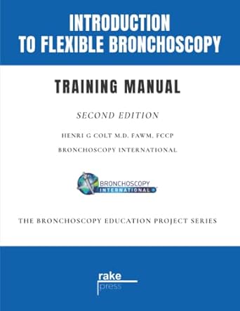 introduction to flexible bronchoscopy training manual 1st edition henri g colt 0984834702, 978-0984834709