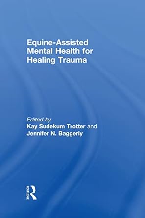 equine assisted mental health for healing trauma 1st edition kay sudekum trotter ,jennifer n baggerly