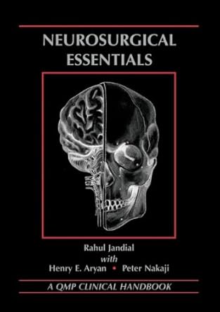 neurosurgical essentials 1st edition rahul jandial ,henry e aryan ,peter nakaji 1576261824, 978-1576261828