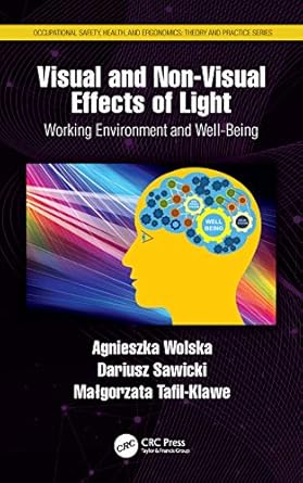 visual and non visual effects of light working environment and well being 1st edition agnieszka wolska