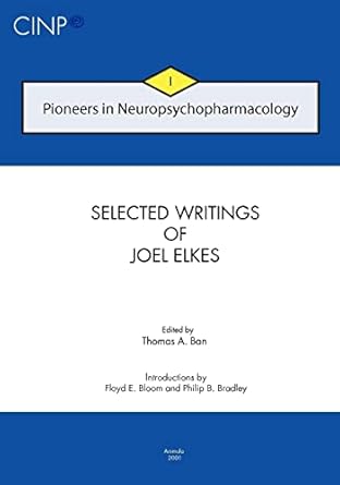 pioneers in neuropsychopharmacology i selected writings of joel elkes 1st edition joel elkes ,thomas a ban