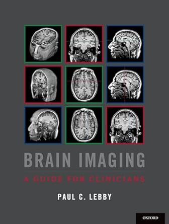 brain imaging a guide for clinicians 1st edition dr paul c lebby 0190239069, 978-0190239060