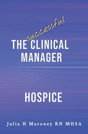 the successful clinical manager hospice 1st edition julia h maroney 1955837112, 978-1955837118