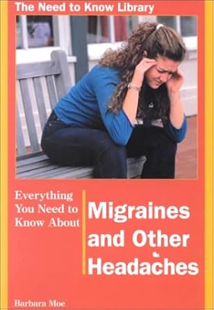 everything you need to know about migraines and other headaches 1st edition barbara moe 0823932915,