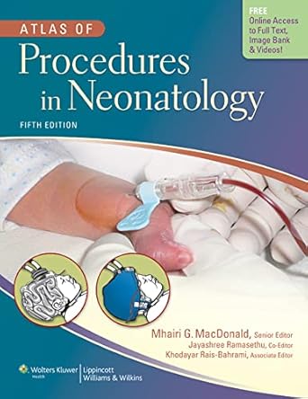 atlas of procedures in neonatology 1st edition mhairi g macdonald mbchb dch frcpe faap ,jayashree ramasethu