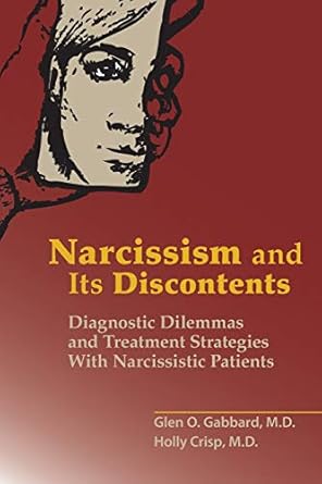 narcissism and its discontents diagnostic dilemmas and treatment strategies with narcissistic patients 1st