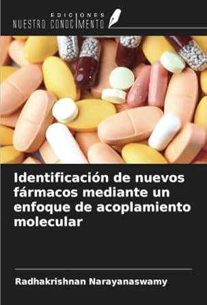 identificacion de nuevos farmacos mediante un enfoque de acoplamiento molecular 1st edition radhakrishnan