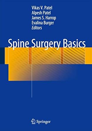 spine surgery basics 1st edition vikas v patel ,alpesh patel ,james s harrop ,evalina burger 364234125x,