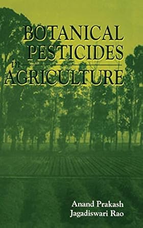 botanical pesticides in agriculture 1st edition anand prakash ,jagadiswari rao 0873718259, 978-0873718257