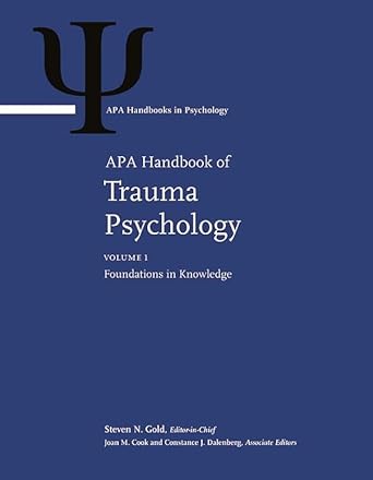 apa handbook of trauma psychology volume 1 foundations in knowledge volume 2 trauma practice series 1st