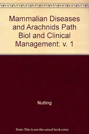 mammalian diseases and arachnids path biol and clinical mgmt 1st edition william b nutting 0849365627,