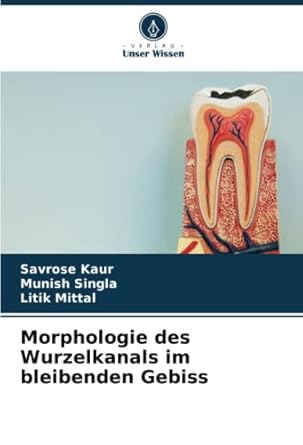 morphologie des wurzelkanals im bleibenden gebiss 1st edition savrose kaur ,munish singla ,litik mittal