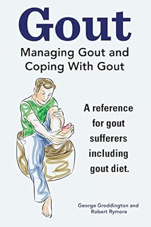 gout managing gout and coping with gout reference for gout sufferers including gout diet 1st edition george