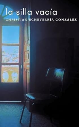 la silla vacia 1st edition christian echeverria gonzalez ,luis pedro villagran ruiz 9992228822, 978-9992228821