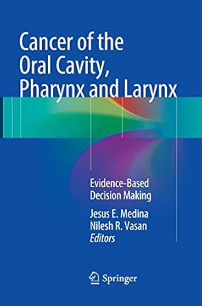cancer of the oral cavity pharynx and larynx evidence based decision making 1st edition jesus e medina