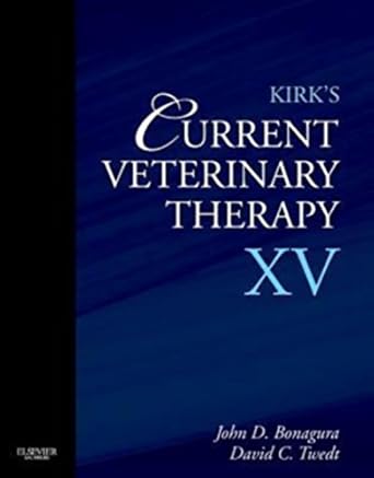 kirks current veterinary therapy xv 1st edition john d bonagura dvm ms dipl acvim ,david c twedt dvm dipacvim