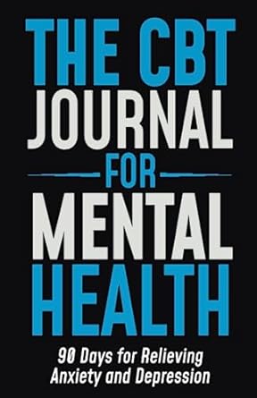 the cbt journal for mental health 90 days for relieving anxiety and depression 1st edition marc prades
