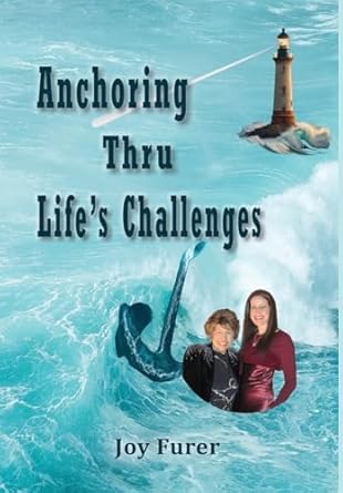 anchoring thru lifes challenges 1st edition joy furer 195638149x, 978-1956381498