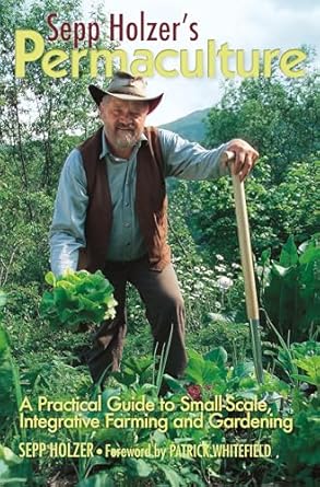 sepp holzers permaculture a practical guide to small scale integrative farming and gardening 1st edition sepp