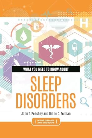 what you need to know about sleep disorders 1st edition john t peachey ,diane c zelman 1440873364,
