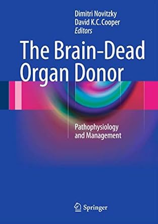 the brain dead organ donor pathophysiology and management 1st edition dimitri novitzky ,david k c cooper