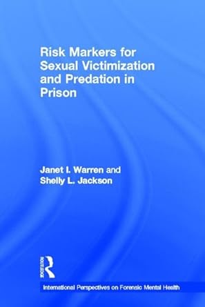 risk markers for sexual victimization and predation in prison 1st edition janet i warren ,shelly l jackson