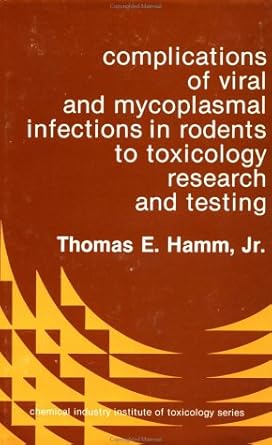 complications of viral and mycoplasmal infections in rodents to toxicology research and testing 1st edition