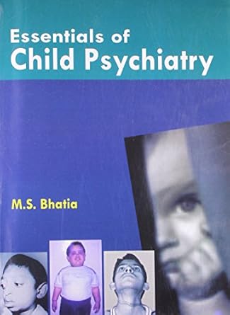 essentials of child psychiatry 1st edition m s bhatia 8123920733, 978-8123920733