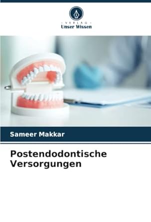 postendodontische versorgungen 1st edition sameer makkar 6204834711, 978-6204834719