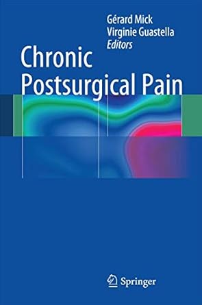 chronic postsurgical pain 1st edition gerard mick ,virginie guastella 3319043218, 978-3319043210