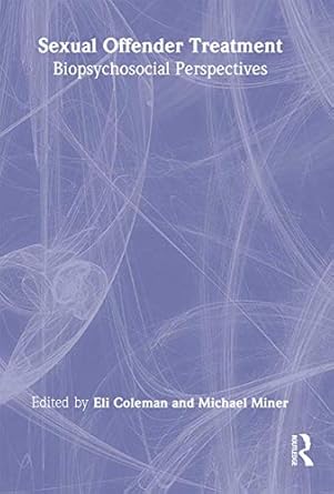 sexual offender treatment biopsychosocial perspectives 1st edition edmond j coleman ,michael miner