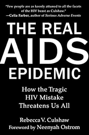 real aids epidemic how the tragic hiv mistake threatens us all 1st edition rebecca v culshaw 1510776710,