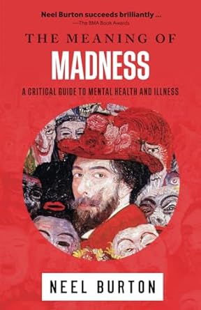 the meaning of madness 1st edition neel burton 1913260038, 978-1913260033