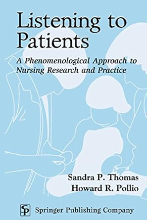 listening to patients a phenomenological approach to nursing research and practice 1st edition sandra p
