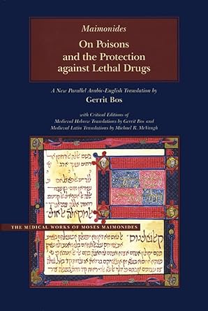 on poisons and the protection against lethal drugs a parallel arabic 1st edition moses maimonides ,gerrit bos