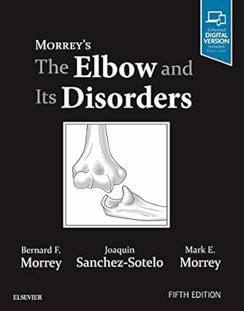 morreys the elbow and its disorders 1st edition bernard f morrey md ,joaquin sanchez sotelo md phd ,mark e