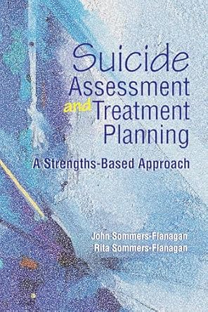 suicide assessment and treatment planning a strengths based approach 1st edition john sommers flanagan ,rita