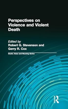perspectives on violence and violent death 1st edition robert stevenson ,gerry cox 0895033135, 978-0895033130