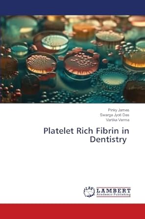 platelet rich fibrin in dentistry 1st edition pinky james ,swarga jyoti das ,vartika verma 6207654188,