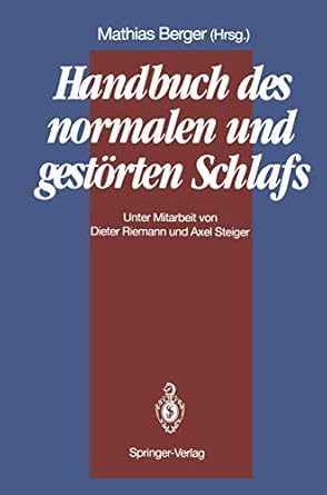 handbuch des normalen und gestorten schlafs 1st edition mathias berger ,d riemann ,a steiger 3642757340,