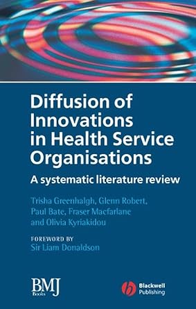 diffusion of innovations in health service organisations a systematic literature review 1st edition trisha