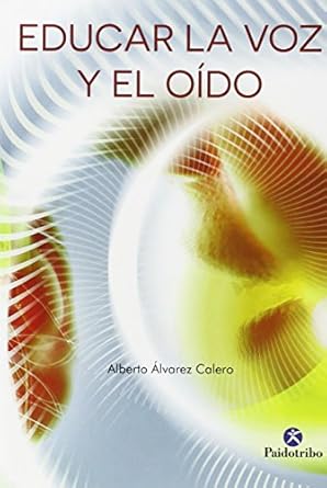 educar la voz y el oido 1st edition alberto alvarez calero 8499105793, 978-8499105796