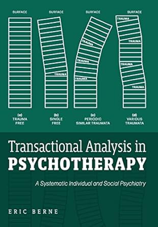 transactional analysis in psychotherapy a systematic individual and social psychiatry 1st edition eric berne