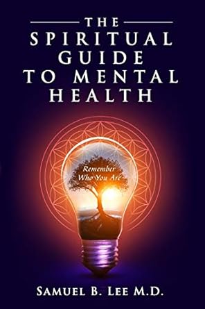 the spiritual guide to mental health 1st edition samuel lee 0578549050, 978-0578549057