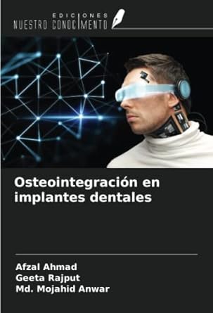 osteointegracion en implantes dentales 1st edition afzal ahmad ,geeta rajput ,md mojahid anwar 6205678241,