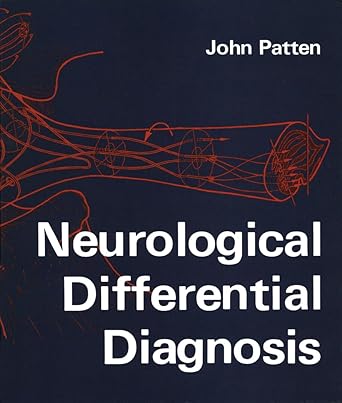 neurological differential diagnosis an illustrated approach 1st edition j p patten 0387902643, 978-0387902647