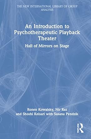 an introduction to psychotherapeutic playback theater 1st edition ronen kowalsky ,nir raz ,shoshi keisari