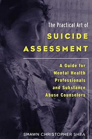 the practical art of suicide assessment a guide for mental health professionals and substance abuse